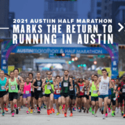 Runners begin the 2020 Ascension Seton Austin Marathon. Text on design reads 2021 Austin Half Marathon Marks the Return to Running in Austin. Read more at http://48d.435.myftpupload.com/return-to-running-in-austin/