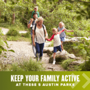 Family of 5 walks on a trail through a park. Text on design reads Keep Your Family Active at These 5 Austin Parks. Read more at http://48d.435.myftpupload.com/keep-your-family-active-austin-parks/
