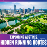 Aerial view of Austin, Texas skyline with green parks and running trails by the river. The caption reads, "Exploring Austin’s Beautiful Hidden Running Routes" on a blue and pink gradient background. Austin Marathon Half Marathon & 5K