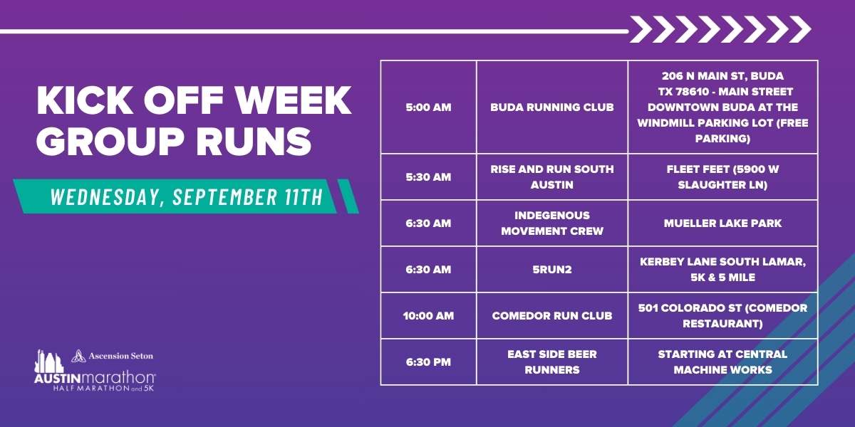 A schedule for the Kick Off Week Group Runs on Wednesday, September 11th, featuring six run groups. Meeting times span from 5:30 AM to 6:30 PM at various locations and distances, making it a perfect training opportunity. Organized by the Austin Marathon Half Marathon 5K. Austin Marathon Half Marathon & 5K