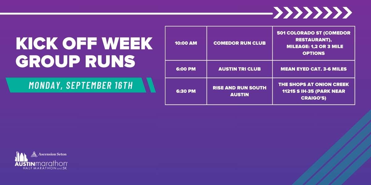 Graphic promoting "Kick Off Week Group Runs" scheduled for Monday, September 16th. Events include a 10:00 AM Comedor Run Club, a 6:00 PM Austin Tri Club, and a 6:30 PM Rise and Run South Austin. Join us for marathon training and start your journey with Run Austin! Various locations and distances. Austin Marathon Half Marathon & 5K