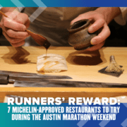 A chef meticulously prepares a dish, drizzling sauce over delicate slices of fish. Text reads: "Runners' Reward: Discover 7 Michelin-Approved Restaurants to indulge in during the Austin Marathon weekend. Austin Marathon Half Marathon & 5K