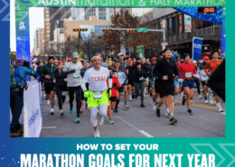 Runners in athletic gear participate in a city marathon. Spectators line the street, and banners hang overhead. Text at the bottom reads, "How to set your marathon goals for next year. Austin Marathon Half Marathon & 5K
