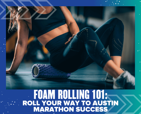 A woman in athletic wear uses a purple foam roller on her leg in a gym. Text below reads: "Foam Rolling 101: Enhance your marathon success and roll your way to Austin Marathon greatness. Austin Marathon Half Marathon & 5K