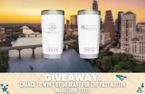 Two white YETI tumblers with Austin Marathon logos are shown against a city skyline. Text below reads: "GIVEAWAY: Chance to win 1 of 50 Blast for the Past Austin Marathon Yetis. Austin Marathon Half Marathon & 5K