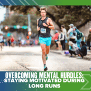 A male runner in athletic gear runs on a city street during a race, overcoming mental hurdles and staying motivated through long runs. Spectators and blurred buildings fill the background. Text reads: "Overcoming Mental Hurdles: Staying Motivated During Long Runs. Austin Marathon Half Marathon & 5K