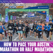 Runners at the starting line of the Austin Marathon and Half Marathon, with a large crowd behind the banner and colorful graphics overlayed, and the text: "How to Pace Your Austin Marathon or Half Marathon. Austin Marathon Half Marathon & 5K
