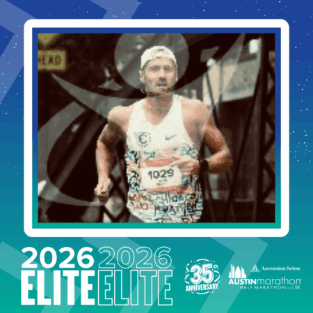 A male runner in a white tank top and cap, bib number 1029, races toward the finish, highlighting the 2026 Austin Marathon’s 35th anniversary. The image features “ELITE,” sponsor logos, and the phrase: Meet Your Elite Group 2026. Austin Marathon Half Marathon & 5K