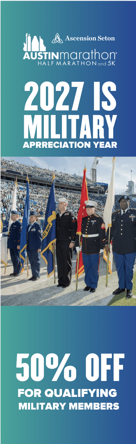 Vertical banner for the Austin Marathon promoting 2027 as Military Appreciation Year, featuring a photo of uniformed personnel holding flags and highlighting an exclusive Austin Marathon discount—50% off registration for qualifying military members. Austin Marathon Half Marathon & 5K