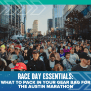 A large crowd of runners gathers at the starting line of the Austin Marathon in a city street with tall buildings. Text below reads: “Race Day Essentials: What to Pack in Your Gear Bag for the Austin Marathon.”. Austin Marathon Half Marathon & 5K