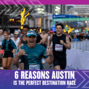 Runners smiling and giving thumbs up as they finish a running race in Austin. City lights and cheering spectators line the background. Text reads: "6 Reasons Austin is the Perfect Destination Race. Austin Marathon Half Marathon & 5K
