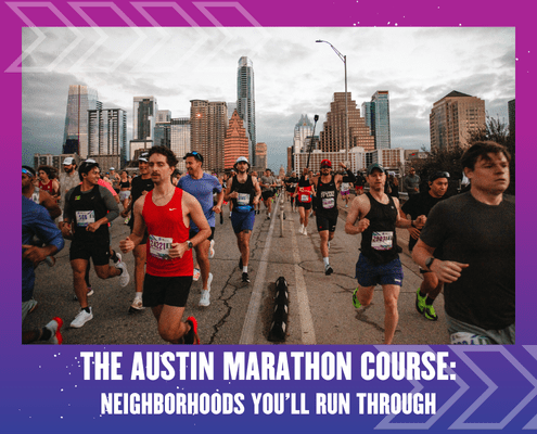 A large group of runners participates in the Austin Marathon with downtown Austin’s skyline in the background. Text reads: "The Austin Marathon Course: Neighborhoods You’ll Run Through. Austin Marathon Half Marathon & 5K