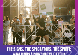 A runner passes cheering spectators behind a barricade at a city street event; one person holds a sign, and sunlight highlights the energetic crowd. Text below reads: "THE SPIRIT, THE SPECTATORS, THE ELECTRIC ATMOSPHERE: WHAT MAKES AUSTIN’S CROWD UNIQUE. Austin Marathon Half Marathon & 5K