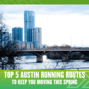 A cityscape photo of Austin, Texas, featuring tall buildings and a bridge over a river with people running. Text overlay reads: "Top 5 Austin Running Routes To Keep You Moving This Spring—discover the best spring running spots in the city. Austin Marathon Half Marathon & 5K