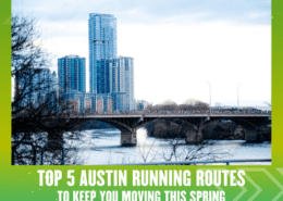 A cityscape photo of Austin, Texas, featuring tall buildings and a bridge over a river with people running. Text overlay reads: "Top 5 Austin Running Routes To Keep You Moving This Spring—discover the best spring running spots in the city. Austin Marathon Half Marathon & 5K